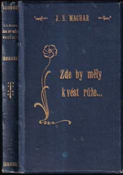 Zde by měly kvést růže : lyrická dramata (1891-1894)