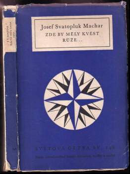 Zde by měly kvést růže : lyrická dramata (1891-1894) - Josef Svatopluk Machar (1957, Státní nakladatelství krásné literatury, hudby a umění) - ID: 762229