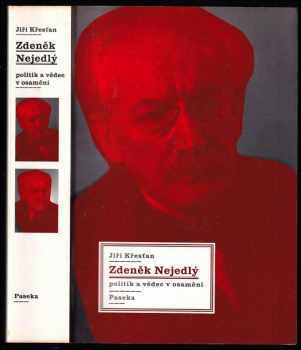 Zdeněk Nejedlý : politik a vědec v osamění - Jiří Křesťan (2012, Paseka) - ID: 830455