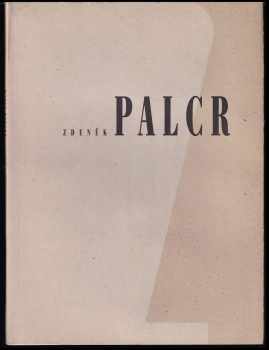 Zdeněk Palcr : [katalog k výstavě soch Zdeňka Palcra a kreseb Miloslava Chlupáče, Náchod říjen - listopad 1997, Litoměřice únor - březen 1998, Litomyšl duben - květen 1998 - Zdeněk Palcr (1997, Státní galerie výtvarného umění) - ID: 642171