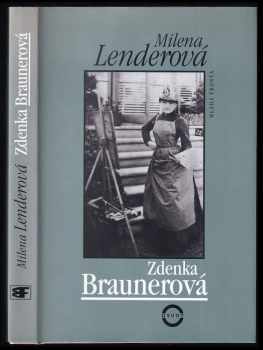 Milena Lenderova: Zdenka Braunerová