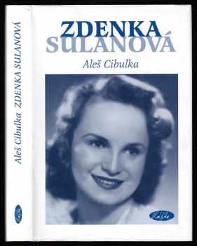 Zdenka Sulanová : utajená hvězda - Aleš Cibulka, Aleš Cibulka (2005, Slávka Kopecká) - ID: 988412