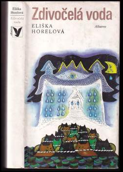 Eliška Horelová: Zdivočelá voda