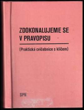Zdokonalujeme se v pravopisu : (praktická cvičebnice s klíčem k samostatné práci)