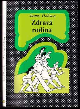 James C Dobson: Zdravá rodina