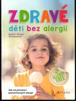 Zdravé děti bez alergií : jak na prevenci potravinových alergií - Robin Nixon Pompa (2018, CPress) - ID: 686584