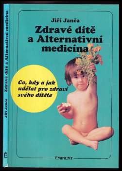 Zdravé dítě a alternativní medicína : co, kdy a jak udělat pro zdraví svého dítěte