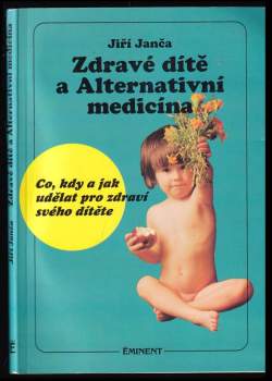 Zdravé dítě a alternativní medicína : co, kdy a jak udělat pro zdraví svého dítěte