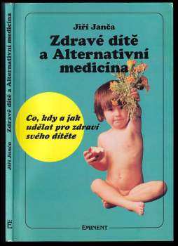Zdravé dítě a alternativní medicína : co, kdy a jak udělat pro zdraví svého dítěte