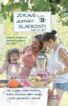 Eva Tóthová: Zdravé domácí mlsání (nejen pro děti)