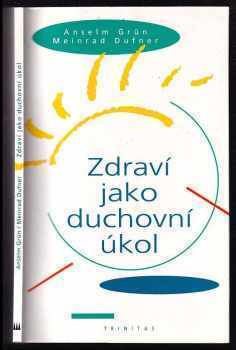 Anselm Grün: Zdraví jako duchovní úkol