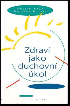 Anselm Grün: Zdraví jako duchovní úkol