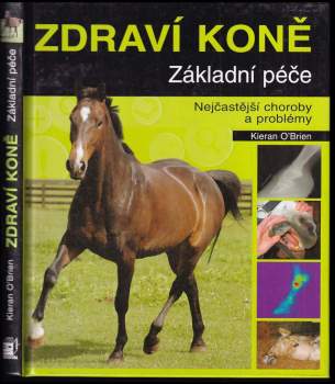 Zdraví koně : základní péče : nejčastější choroby a problémy