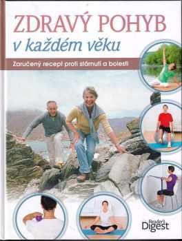 Zdravý pohyb v každém věku : zaručený recept proti stárnutí a bolesti (2015, Tarsago Česká republika) - ID: 761708