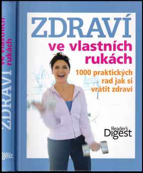 Zdraví ve vlastních rukách : 1000 praktických rad jak si vrátit zdraví - Ailsa Coquhoun (2012, Reader's Digest Výběr) - ID: 443072