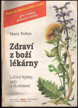 Maria Treben: Zdraví z boží lékárny : léčivé byliny, rady a zkušenosti
