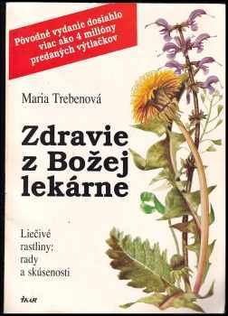Zdravie z Božej lekárne : liečivé rastliny: rady a skúsenosti - Maria Treben (1991, Ikar) - ID: 740237