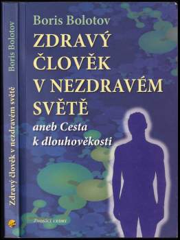 Boris Vasil'jevič Bolotov: Zdravý člověk v nezdravém světě, aneb, Cesta k dlouhověkosti