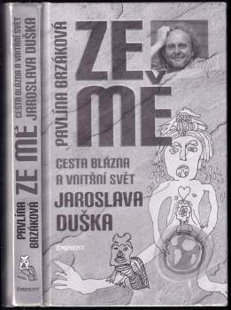 Ze mě : cesta Blázna a vnitřní svět Jaroslava Duška - Jaroslav Dušek, Pavlína Brzáková (2011, Eminent) - ID: 778558