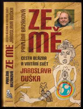 Ze mě : cesta Blázna a vnitřní svět Jaroslava Duška
