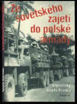Józef Franek: Ze sovětského zajetí do polské armády - vzpomínky Józefa Franka