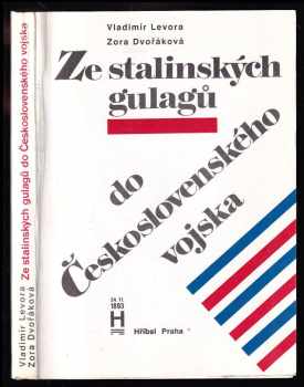 Vladimír Levora: Ze stalinských gulagů do československého vojska