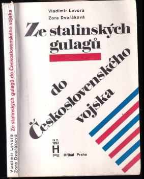 Ze stalinských gulagů do československého vojska - Vladimír Levora, Zora Dvořáková (1993, Hříbal) - ID: 722230