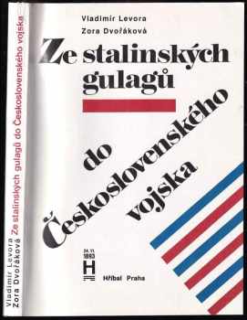 Ze stalinských gulagů do československého vojska - Vladimír Levora, Zora Dvořáková (1993, Hříbal) - ID: 736019