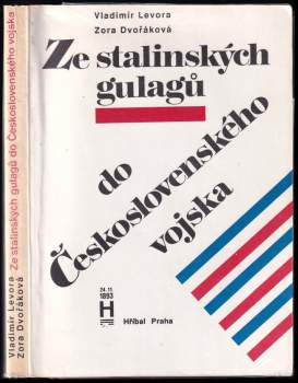 Ze stalinských gulagů do československého vojska - Vladimír Levora, Zora Dvořáková (1993, Hříbal) - ID: 763537