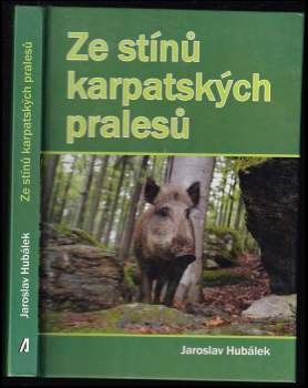 Ze stínů karpatských pralesů - Jaroslav Hubálek (2016, Akcent) - ID: 1906400