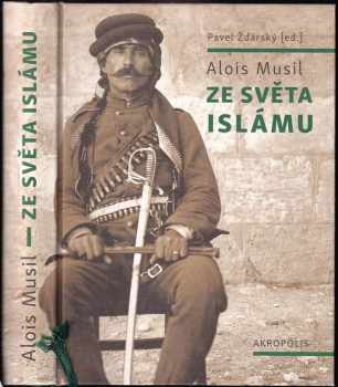 Alois Musil: Ze světa islámu