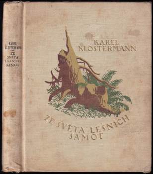 Karel Klostermann: Ze světa lesních samot