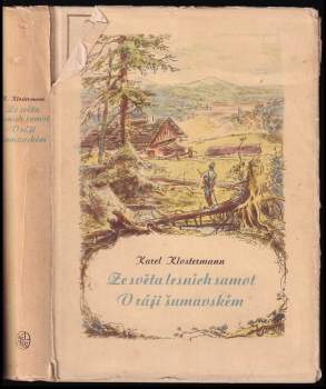 Karel Klostermann: Ze světa lesních samot ; V ráji šumavském