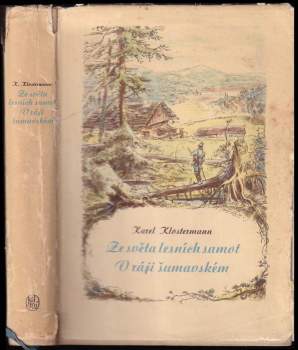 Karel Klostermann: Ze světa lesních samot ; V ráji šumavském