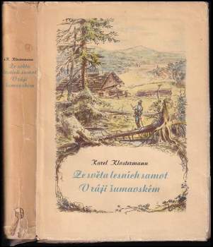 Karel Klostermann: Ze světa lesních samot ; V ráji šumavském