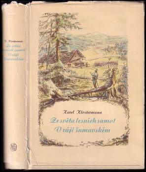 Karel Klostermann: Ze světa lesních samot ; V ráji šumavském