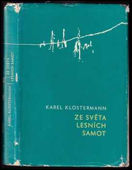 Ze světa lesních samot - Karel Klostermann (1965, Státní nakladatelství krásné literatury a umění) - ID: 737474