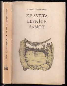 Ze světa lesních samot - Karel Klostermann (1969, Západočeské nakladatelství) - ID: 809648