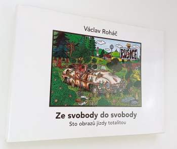 Ze svobody do svobody : sto obrazů jízdy totalitou : Rusice, leden 1948 - prosinec 1989
