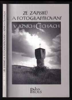 Jan Pikous: Ze zápisků a fotografírování v jižních Čechách PODPIS AUTORA