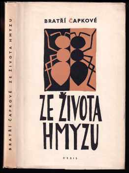 Ze života hmyzu : komedie o třech aktech s předehrou a epilogem - Karel Čapek, Josef Čapek (1958, Orbis) - ID: 796714