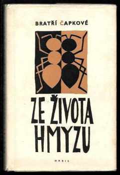 Karel Čapek: Ze života hmyzu : komedie o 3 aktech s předehrou a epilogem