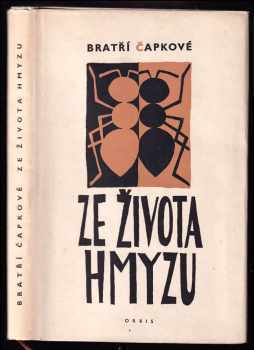 Ze života hmyzu : komedie o třech aktech s předehrou a epilogem - Karel Čapek, Josef Čapek (1958, Orbis) - ID: 831633