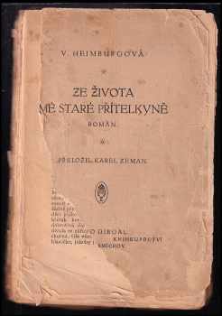 Ze života mé staré přítelkyně : román - Wilhelmine Heimburg (1919, Otto Girgal) - ID: 346516