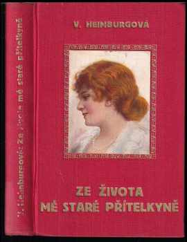 Ze života mé staré přítelkyně : román - Wilhelmine Heimburg (1919, Otto Girgal) - ID: 398700