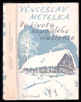 Ze života zapadlého vlastence - J Jech, Věnceslav Metelka (1982, Vyšehrad) - ID: 55137