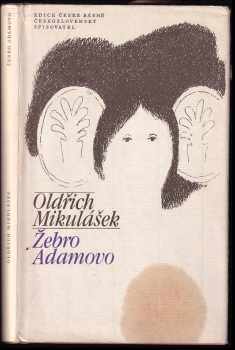 Žebro Adamovo : Verše z let 1971-1973 a starší inspirace - Oldřich Mikulášek (1981, Československý spisovatel) - ID: 542066