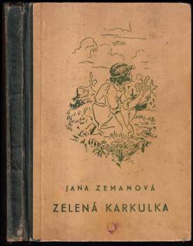 Zelená Karkulka : příběhy děvčátka - Jana Zemanová (1947, Vojtěch Šeba) - ID: 778344