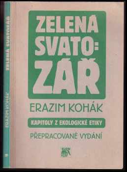 Erazim Kohák: Zelená svatozář : kapitoly z ekologické etiky