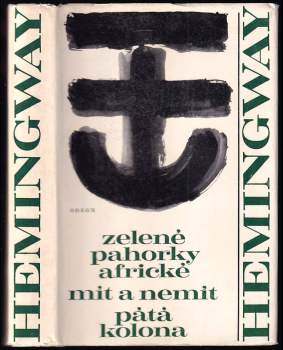Ernest Hemingway: Zelené pahorky africké ; Mít a nemít ; Pátá kolona